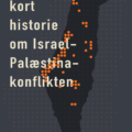 En kort historie om Israel-Palæstina-konflikten