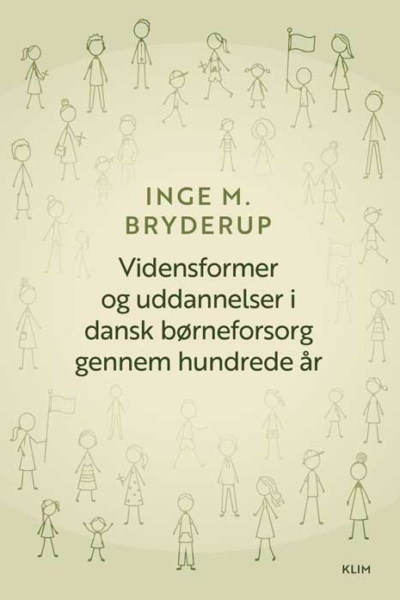 Vidensformer og uddannelser i dansk børneforsorg gennem hundrede år
