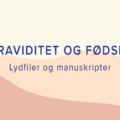 Graviditet og fødsel