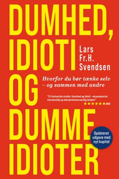 Dumhed, idioti og dumme idioter (Opdateret udgave)